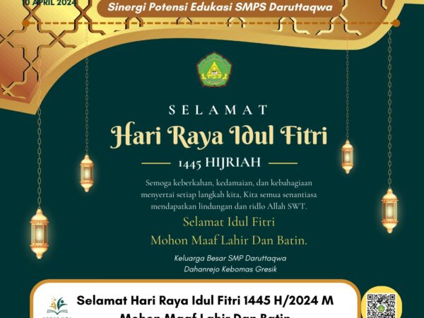 Segenap Keluarga Besar SMP Daruttaqwa: "Selamat Hari Raya Idul Fitri 1445H,Mohon Maaf Lahir Dan Batin"